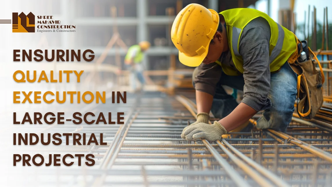 Ensuring Quality Execution in Large-Scale Industrial Projects